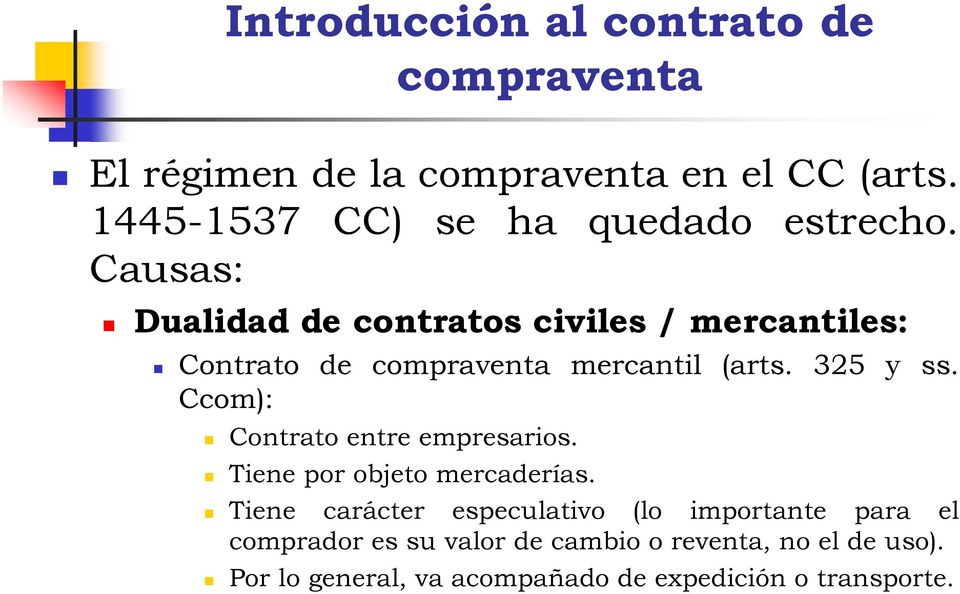 Causas: Dualidad de contratos civiles / mercantiles: Contrato de compraventa mercantil (arts. 325 y ss.