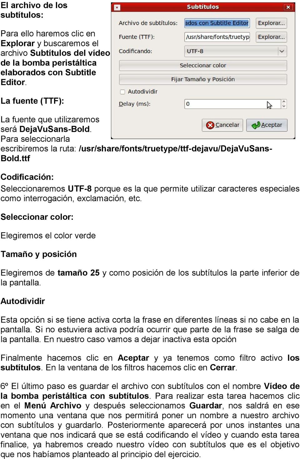 ttf Codificación: Seleccionaremos UTF-8 porque es la que permite utilizar caracteres especiales como interrogación, exclamación, etc.