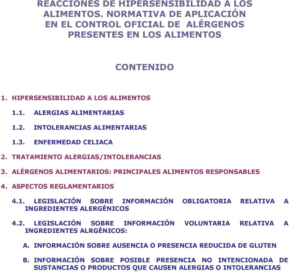 ENFERMEDAD CELIACA 2. TRATAMIENTO ALERGIAS/INTOLERANCIAS 3. ALÉRGENOS ALIMENTARIOS: PRINCIPALES ALIMENTOS RESPONSABLES 4. ASPECTOS REGLAMENTARIOS 4.1.