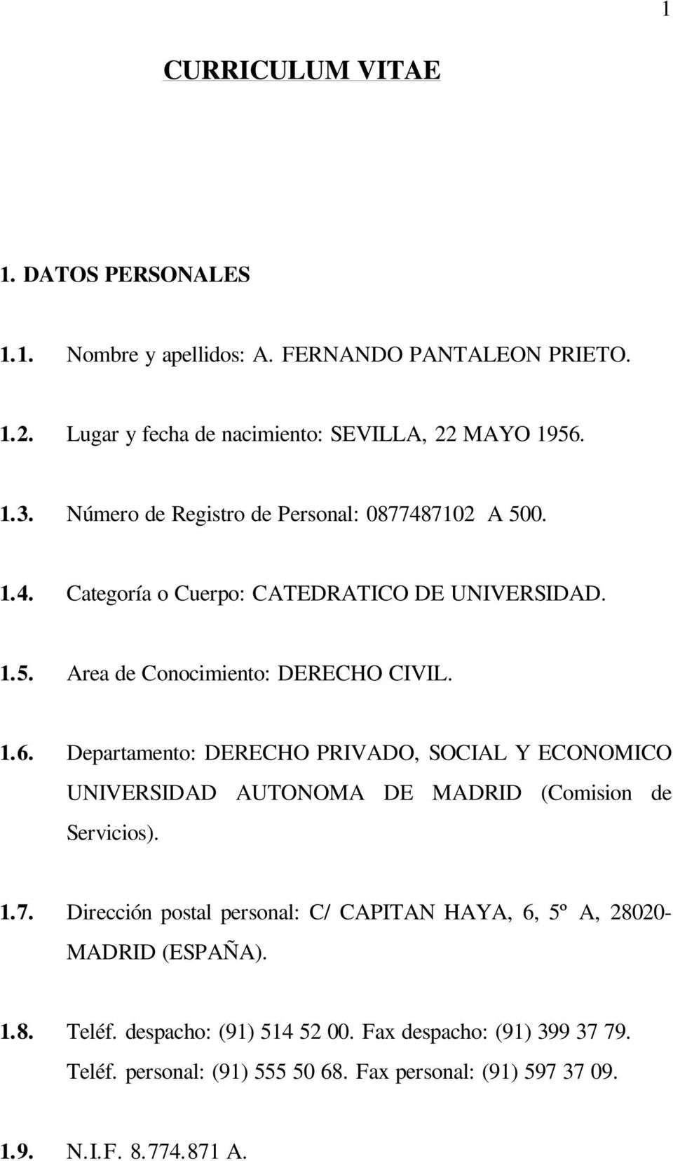 Departamento: DERECHO PRIVADO, SOCIAL Y ECONOMICO UNIVERSIDAD AUTONOMA DE MADRID (Comision de Servicios). 1.7.