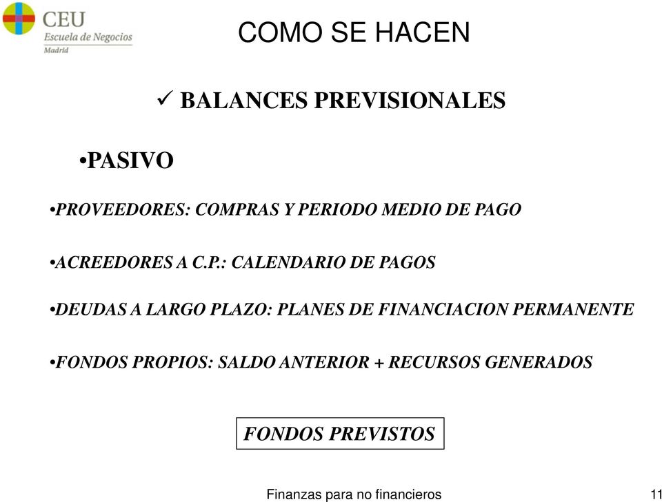 PLAZO: PLANES DE FINANCIACION PERMANENTE FONDOS PROPIOS: SALDO