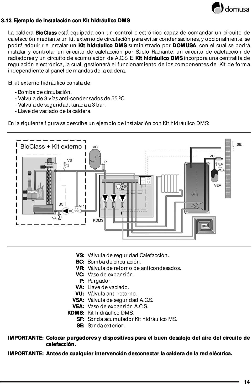 Radiante, un circuito de calefacción de radiadores y un circuito de acumulación de A.C.S.