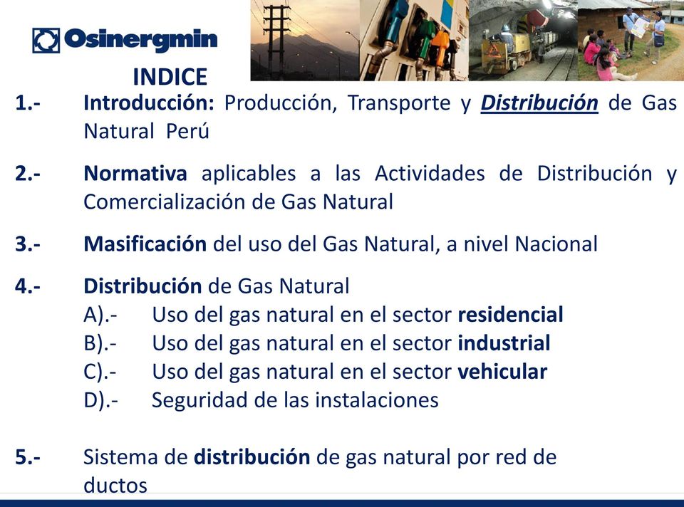 - Masificación del uso del Gas Natural, a nivel Nacional 4.- Distribución de Gas Natural A).