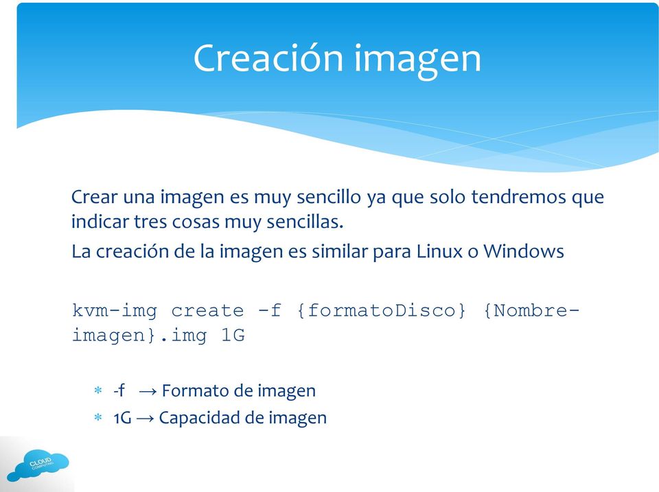 La creación de la imagen es similar para Linux o Windows kvm-img