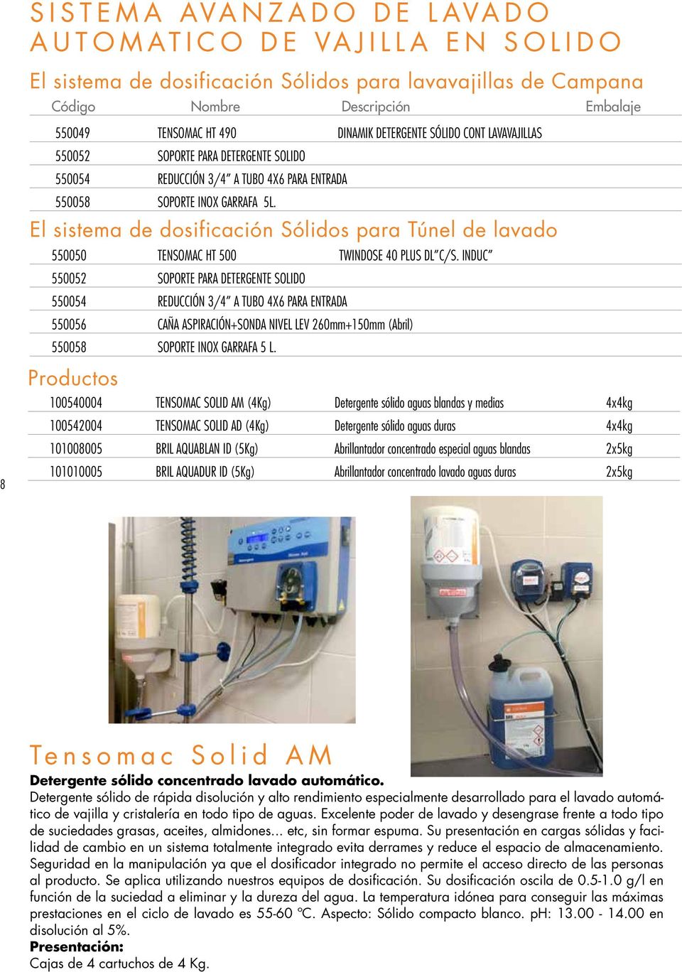 El sistema de dosificación Sólidos para Túnel de lavado 550050 TENSOMAC HT 500 TWINDOSE 40 PLUS DL C/S.