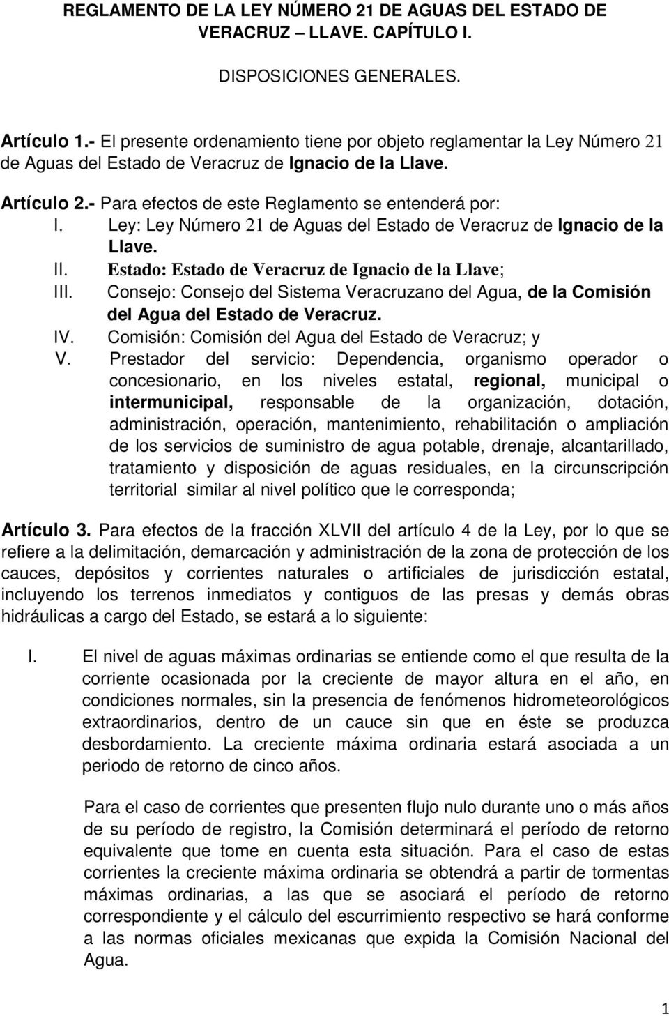 Ley: Ley Número 21 de Aguas del Estado de Veracruz de Ignacio de la Llave. II. Estado: Estado de Veracruz de Ignacio de la Llave; III.