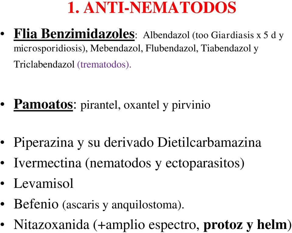 Pamoatos: pirantel, oxantel y pirvinio Piperazina y su derivado Dietilcarbamazina Ivermectina