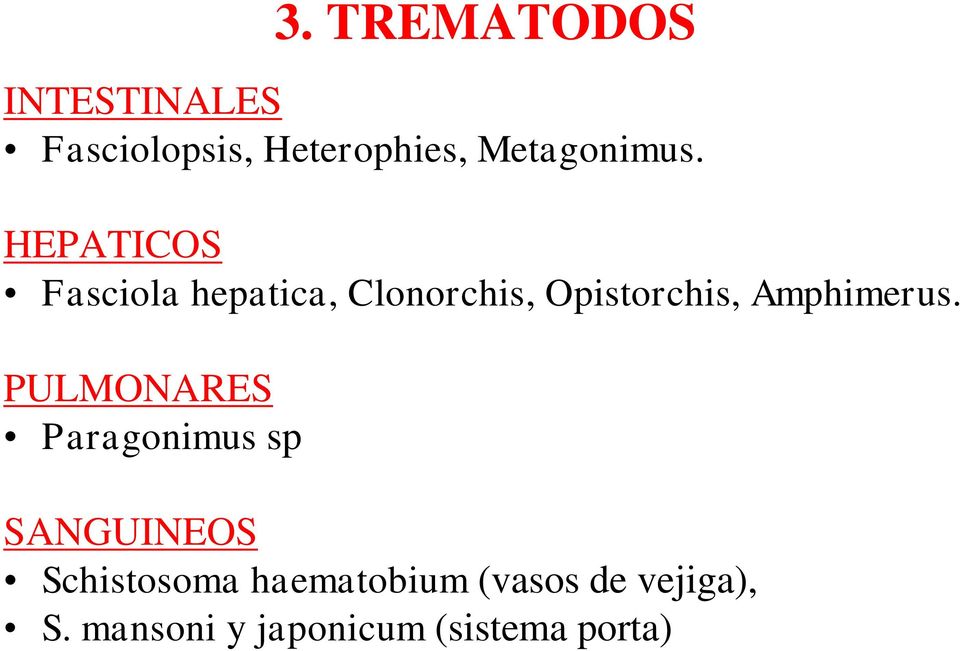 HEPATICOS Fasciola hepatica, Clonorchis, Opistorchis,