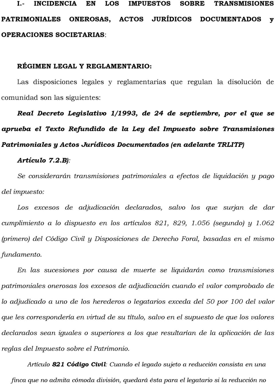 Transmisiones Patrimoniales y Actos Jurídicos Documentados (en adelante TRLITP) Artículo 7.2.