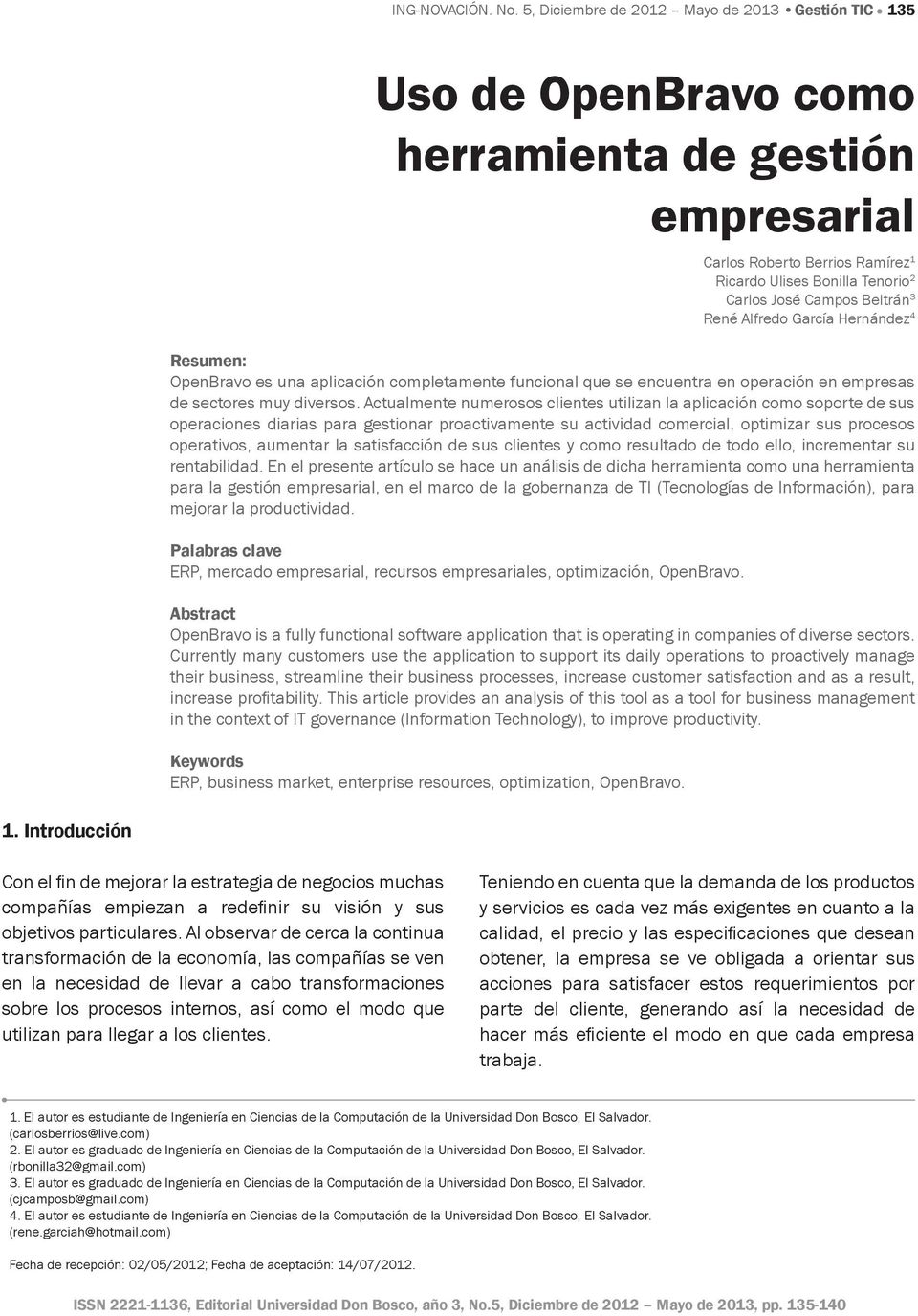 3 René Alfredo García Hernández 4 Resumen: OpenBravo es una aplicación completamente funcional que se encuentra en operación en empresas de sectores muy diversos.