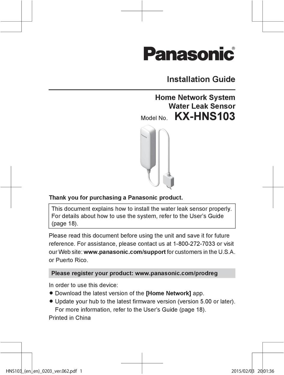 For assistance, please contact us at 1-800-272-7033 or visit our Web site: www.panasonic.com/support for customers in the U.S.A. or Puerto Rico. Please register your product: www.panasonic.com/prodreg In order to use this device: R Download the latest version of the [Home Network] app.