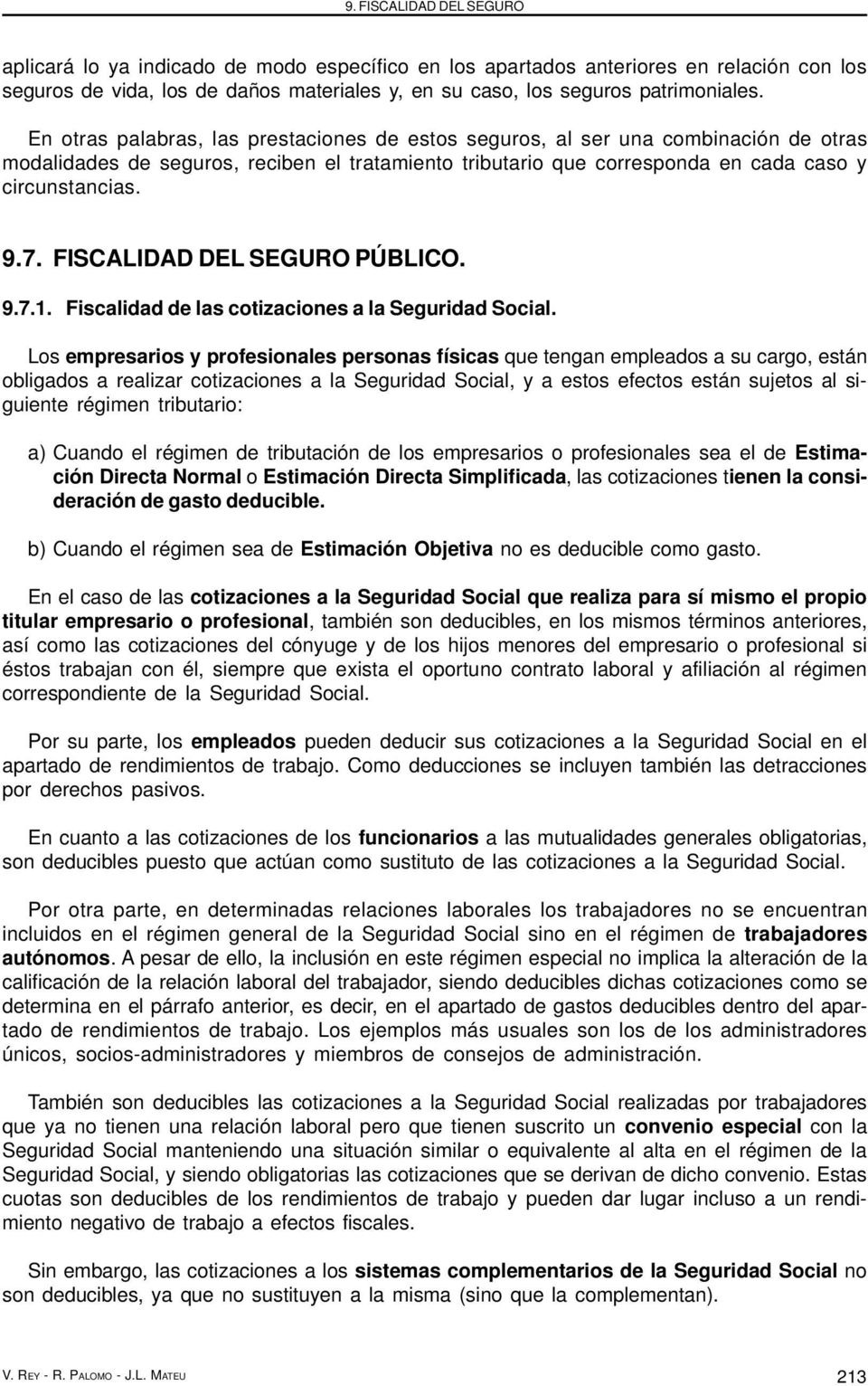 FISCALIDAD DEL SEGURO PÚBLICO. 9.7.1. Fiscalidad de las cotizaciones a la Seguridad Social.