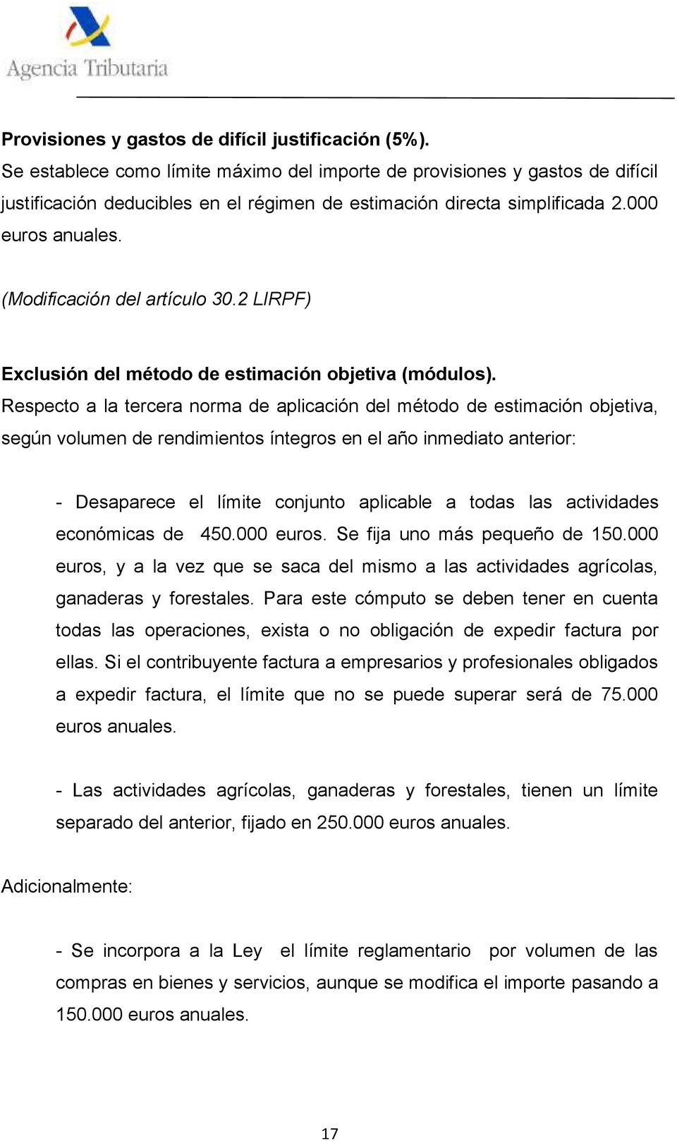 (Modificación del artículo 30.2 LIRPF) Exclusión del método de estimación objetiva (módulos).