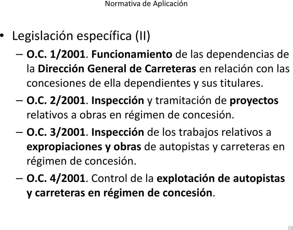 sus titulares. O.C. 2/2001. Inspección y tramitación de proyectos relativos a obras en régimen de concesión. O.C. 3/2001.