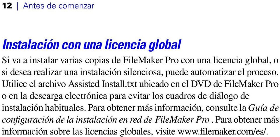 txt ubicado en el DVD de FileMaker Pro o en la descarga electrónica para evitar los cuadros de diálogo de instalación habituales.