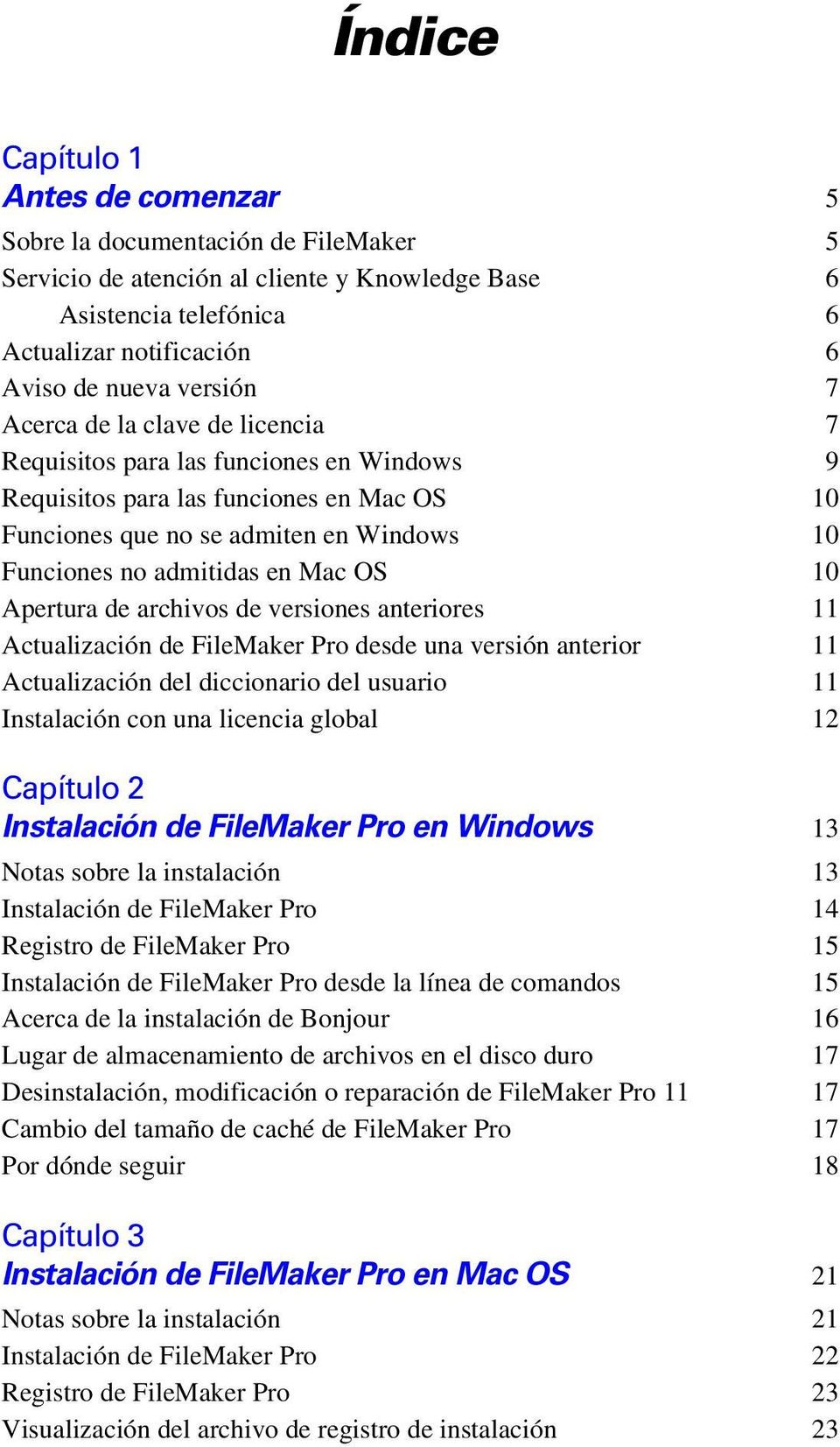 Apertura de archivos de versiones anteriores 11 Actualización de FileMaker Pro desde una versión anterior 11 Actualización del diccionario del usuario 11 Instalación con una licencia global 12