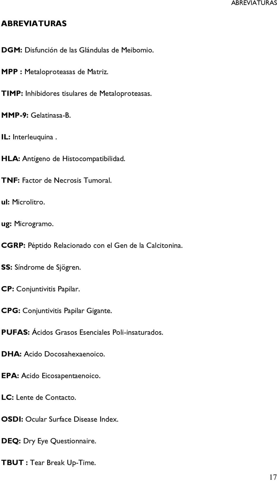 CGRP: Péptido Relacionado con el Gen de la Calcitonina. SS: Síndrome de Sjögren. CP: Conjuntivitis Papilar. CPG: Conjuntivitis Papilar Gigante.