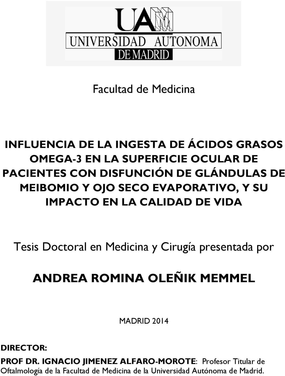 en Medicina y Cirugía presentada por ANDREA ROMINA OLEÑIK MEMMEL MADRID 2014 DIRECTOR: PROF DR.