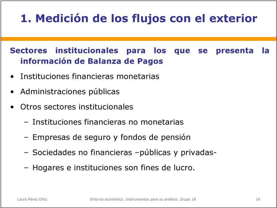 Otros sectores institucionales Instituciones financieras no monetarias Empresas de seguro y fondos