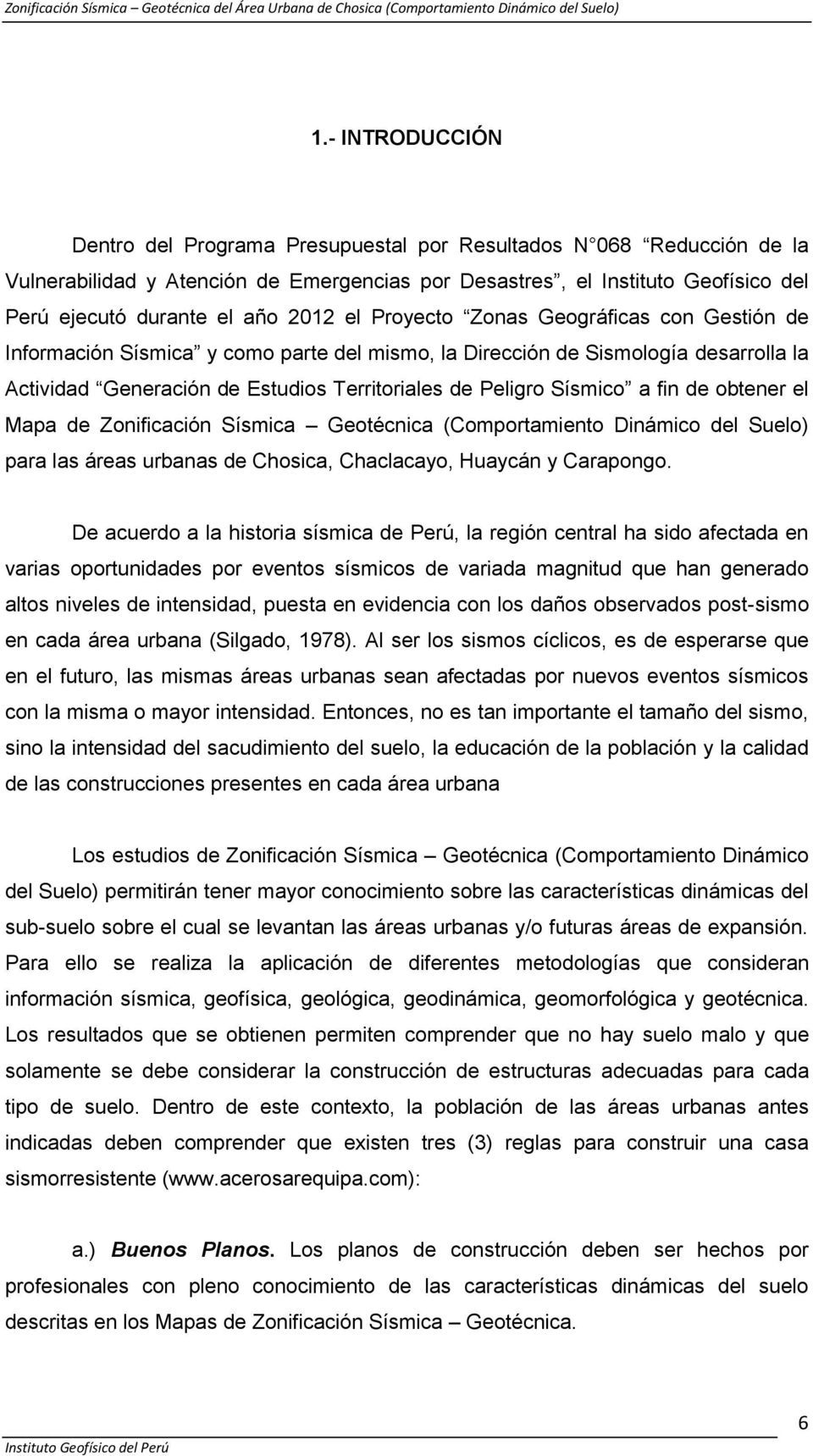 Sísmico a fin de obtener el Mapa de Zonificación Sísmica Geotécnica (Comportamiento Dinámico del Suelo) para las áreas urbanas de Chosica, Chaclacayo, Huaycán y Carapongo.