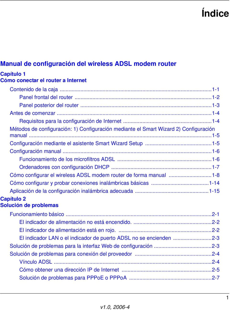 ..1-5 Configuración mediante el asistente Smart Wizard Setup...1-5 Configuración manual...1-6 Funcionamiento de los microfiltros ADSL...1-6 Ordenadores con configuración DHCP.