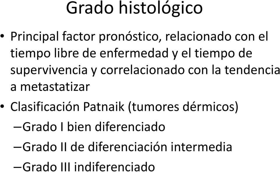 tendencia a metastatizar Clasificación Patnaik (tumores dérmicos) Grado I