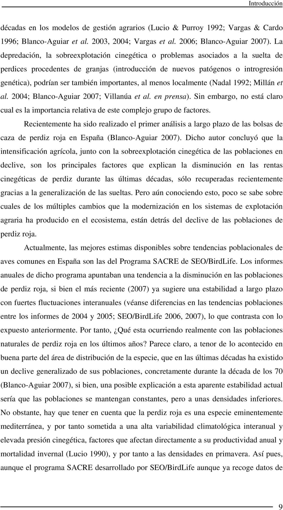 importantes, al menos localmente (Nadal 1992; Millán et al. 2004; Blanco-Aguiar 2007; Villanúa et al. en prensa).