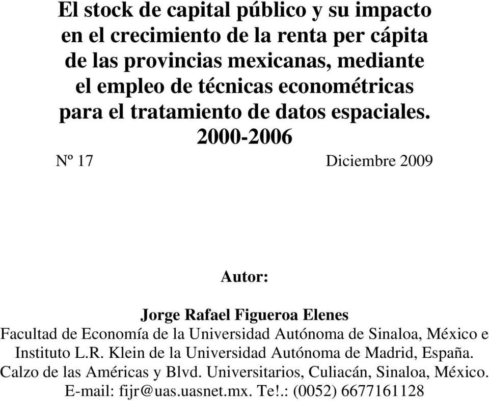 2000-2006 Nº 17 Diciembre 2009 Autor: Jorge Rafael Figueroa Elenes Facultad de Economía de la Universidad Autónoma de Sinaloa,