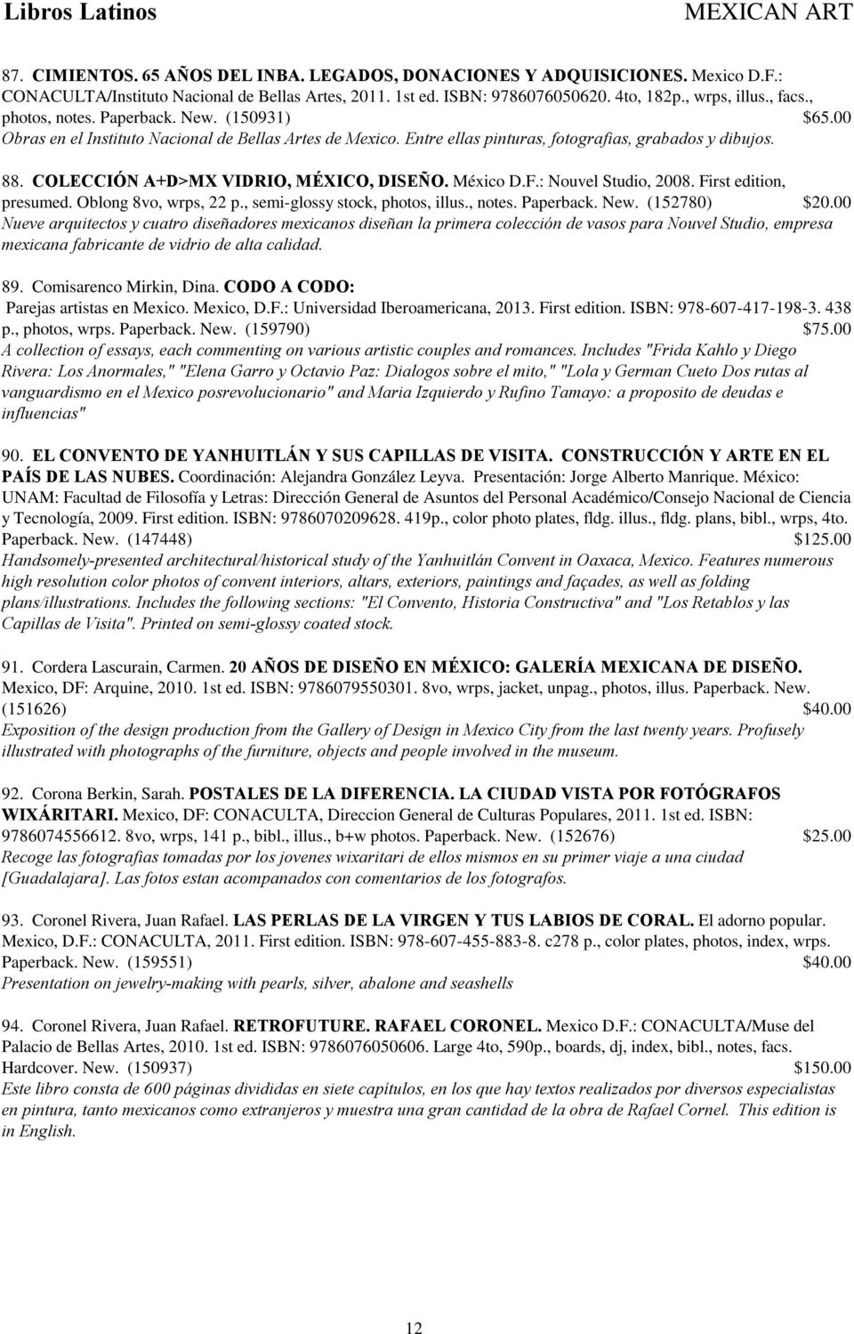 COLECCIÓN A+D>MX VIDRIO, MÉXICO, DISEÑO. México D.F.: Nouvel Studio, 2008. First edition, presumed. Oblong 8vo, wrps, 22 p., semi-glossy stock, photos, illus., notes. Paperback. New. (152780) $20.