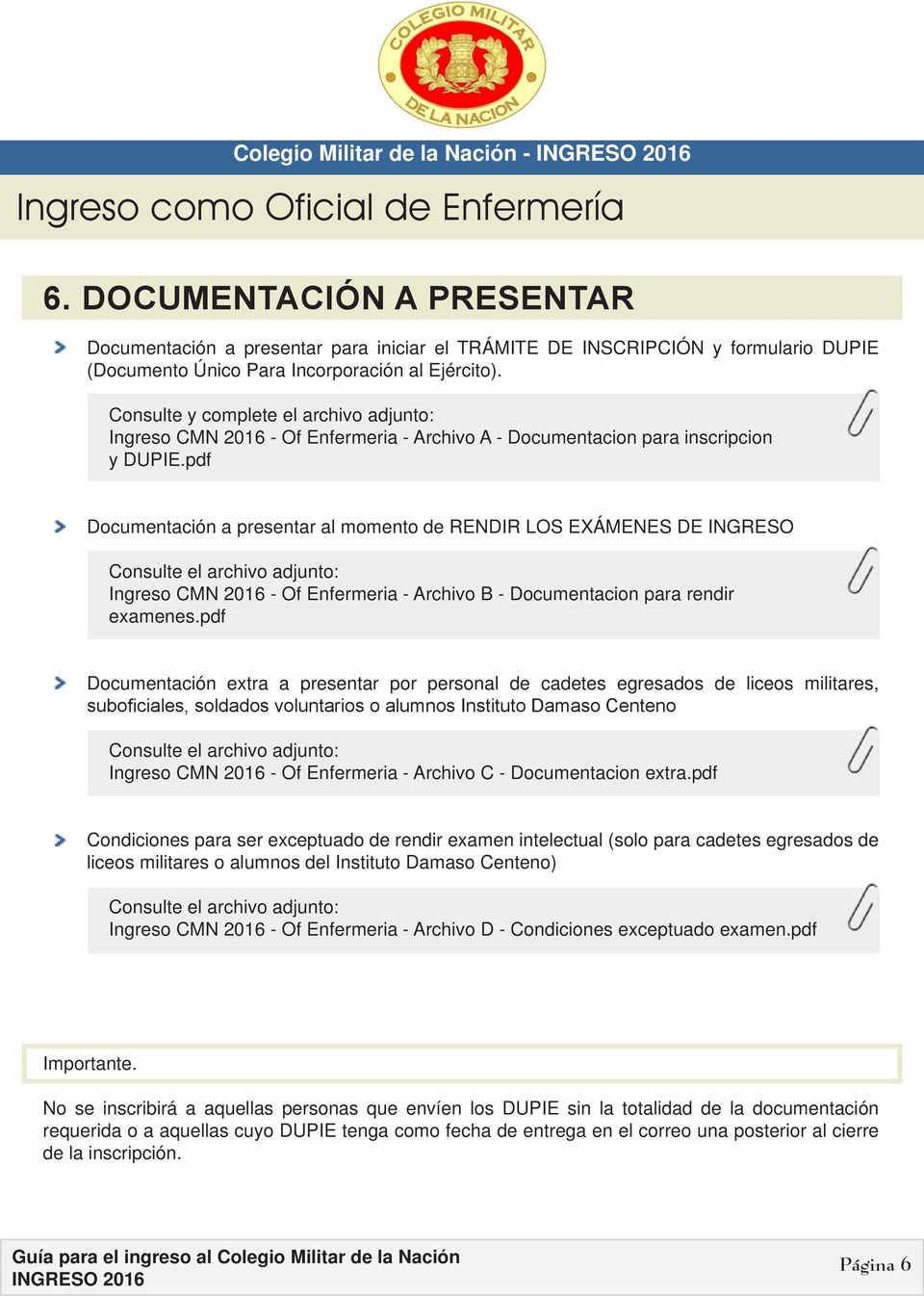 pdf Documentación a presentar al momento de RENDIR LOS EXÁMENES DE INGRESO Consulte el archivo adjunto: Ingreso CMN 2016 - Of Enfermeria - Archivo B - Documentacion para rendir examenes.