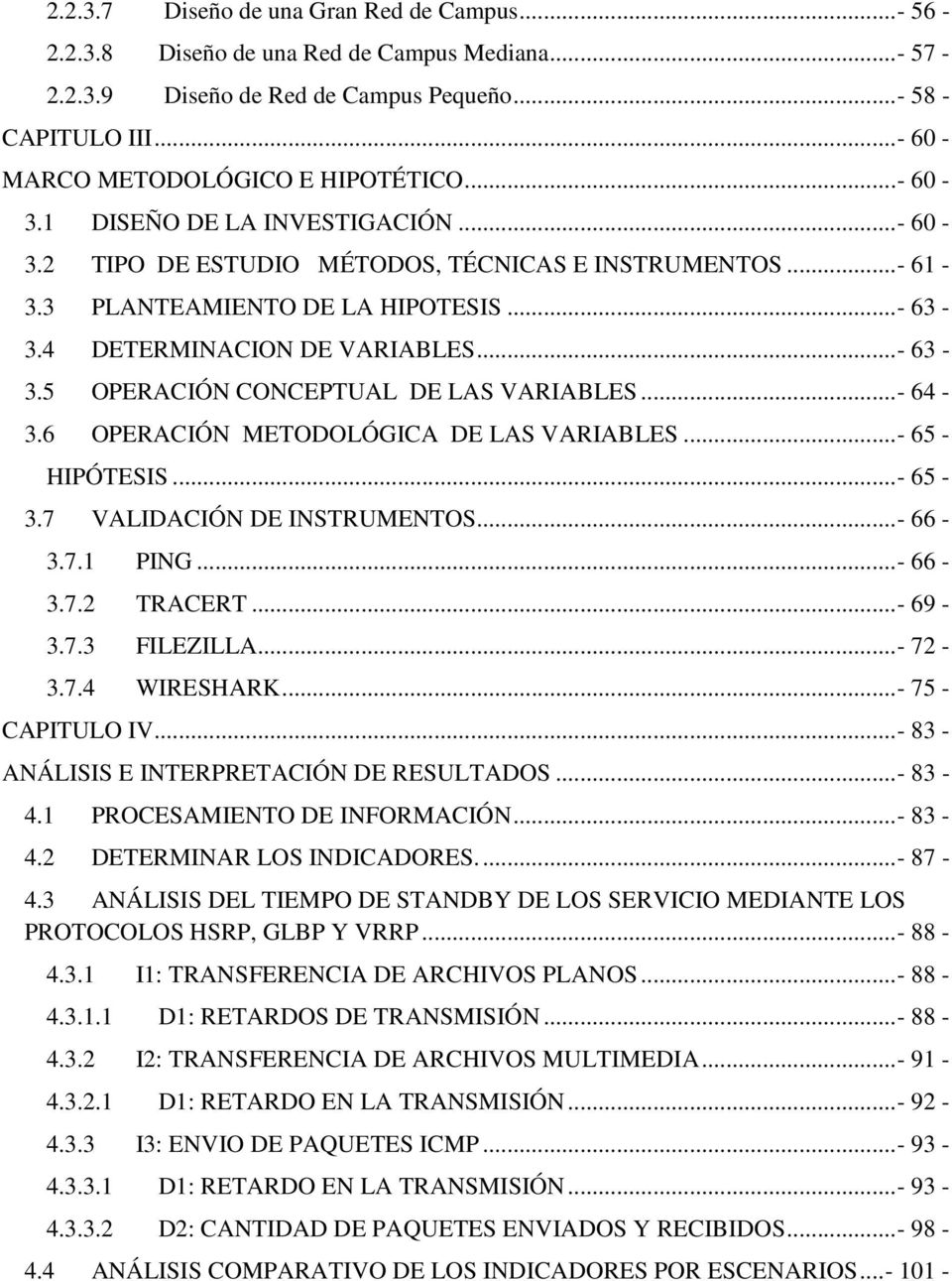 4 DETERMINACION DE VARIABLES... - 63-3.5 OPERACIÓN CONCEPTUAL DE LAS VARIABLES... - 64-3.6 OPERACIÓN METODOLÓGICA DE LAS VARIABLES... - 65 - HIPÓTESIS... - 65-3.7 VALIDACIÓN DE INSTRUMENTOS... - 66-3.