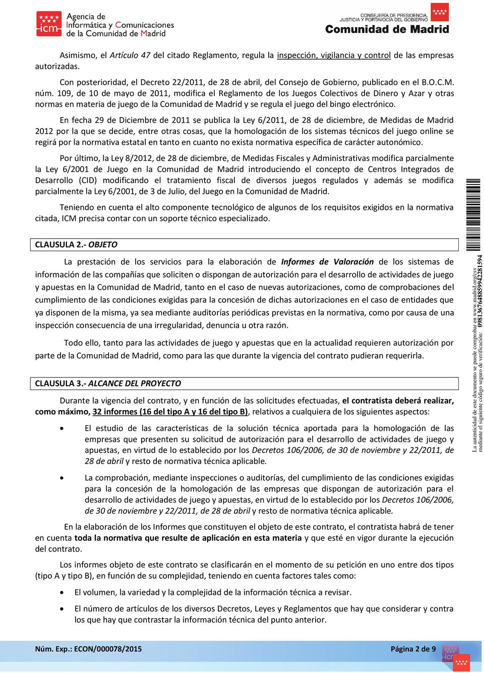 109, de 10 de mayo de 2011, modifica el Reglamento de los Juegos Colectivos de Dinero y Azar y otras normas en materia de juego de la Comunidad de Madrid y se regula el juego del bingo electrónico.