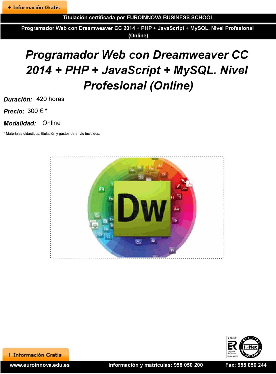 Nivel Profesional Programador Web con Dreamweaver  Nivel Profesional Duración: 420