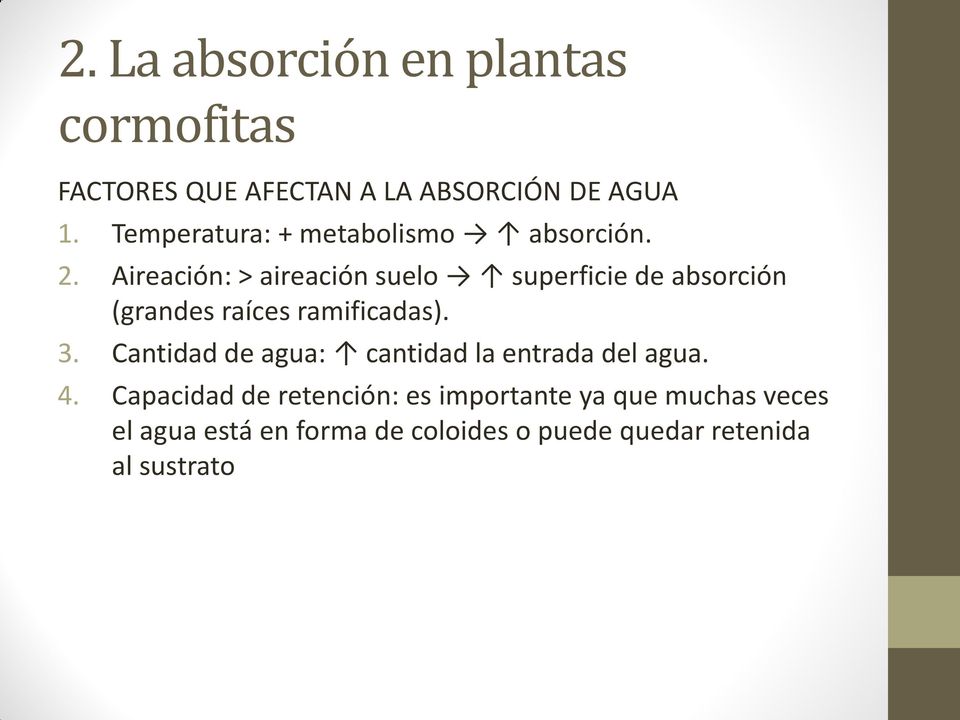 Aireación: > aireación suelo superficie de absorción (grandes raíces ramificadas). 3.