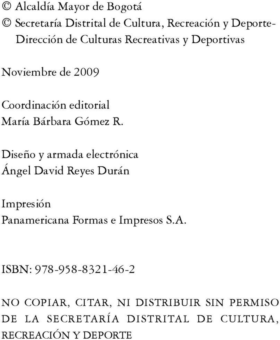 Diseño y armada electrónica Ángel David Reyes Durán Impresión Panamericana Formas e Impresos S.A.
