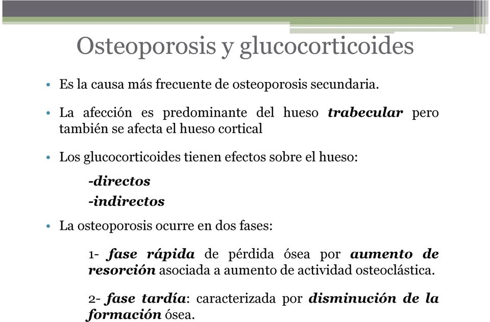 tienen efectos sobre el hueso: -directos -indirectos La osteoporosis ocurre en dos fases: 1- fase rápida de