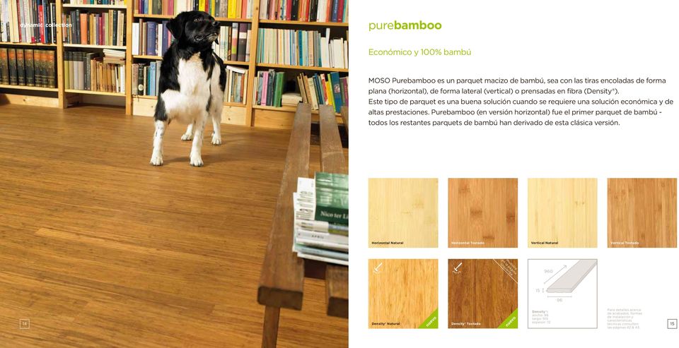 Purebamboo (en versión horizontal) fue el primer parquet de bambú - todos los restantes parquets de bambú han derivado de esta clásica versión.