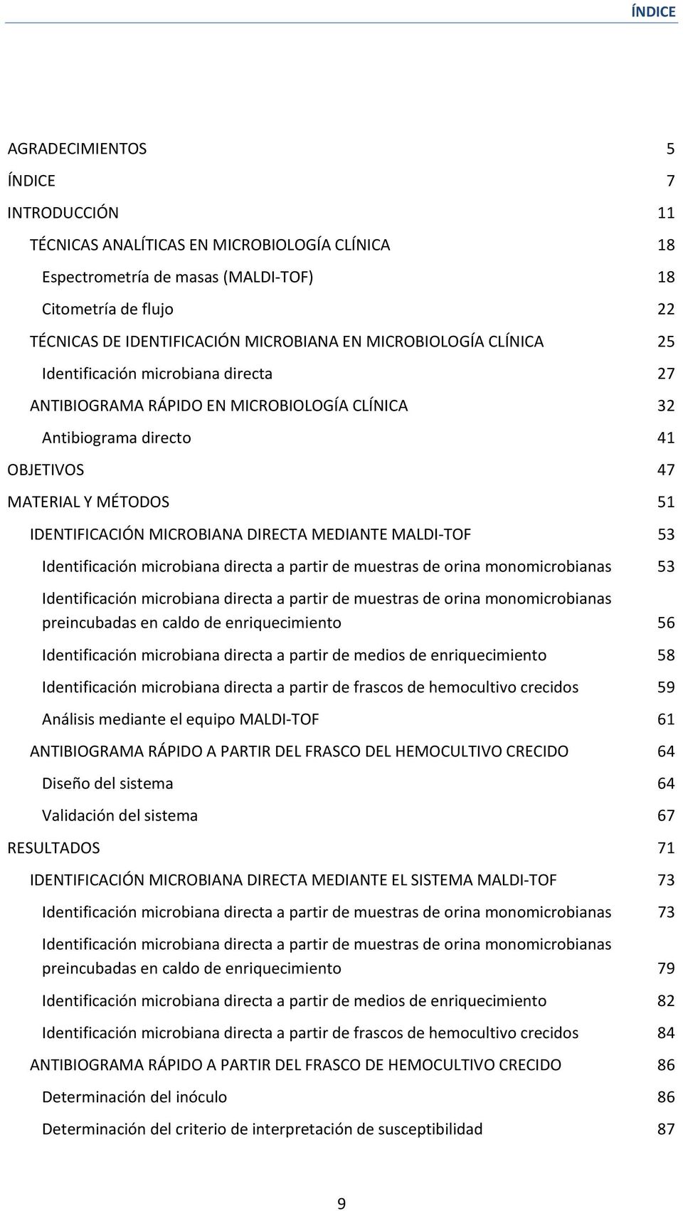 DIRECTA MEDIANTE MALDI TOF 53 Identificación microbiana directa a partir de muestras de orina monomicrobianas 53 Identificación microbiana directa a partir de muestras de orina monomicrobianas