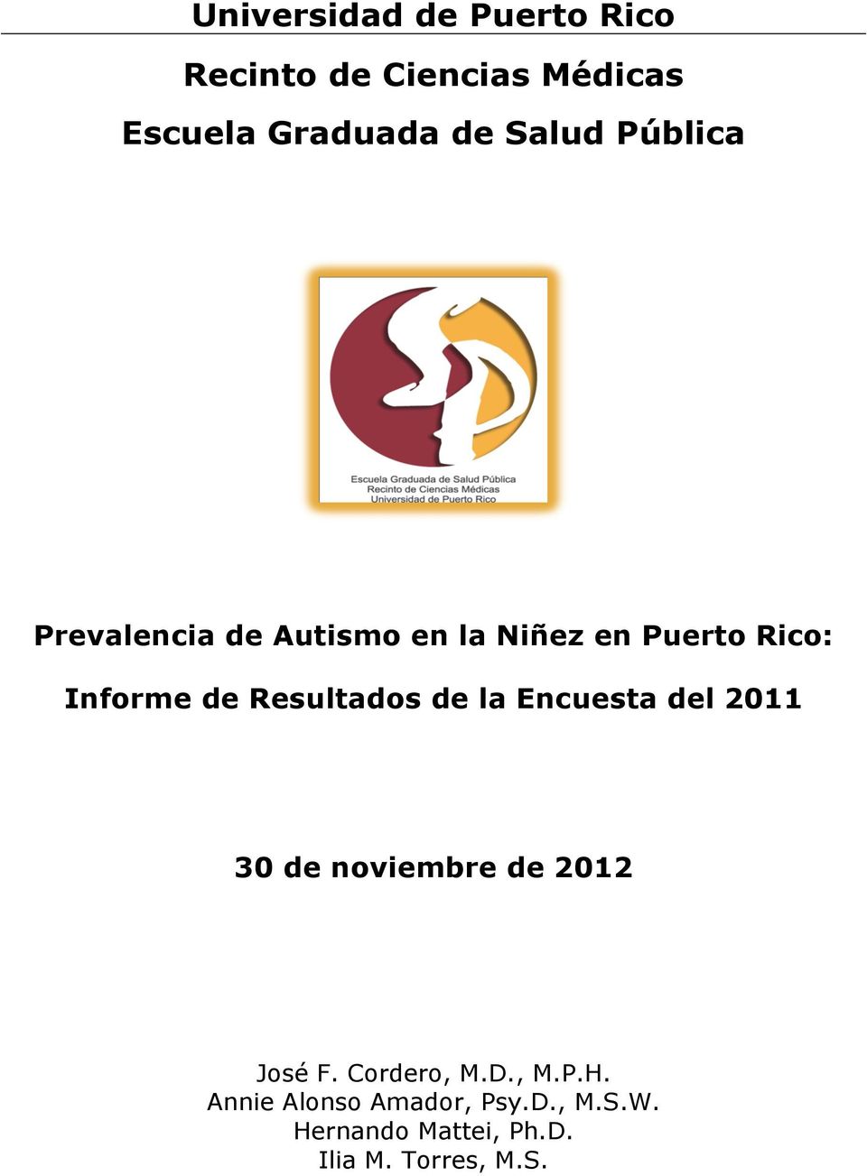 Resultados de la Encuesta del 2011 30 de noviembre de 2012 José F. Cordero, M.D.