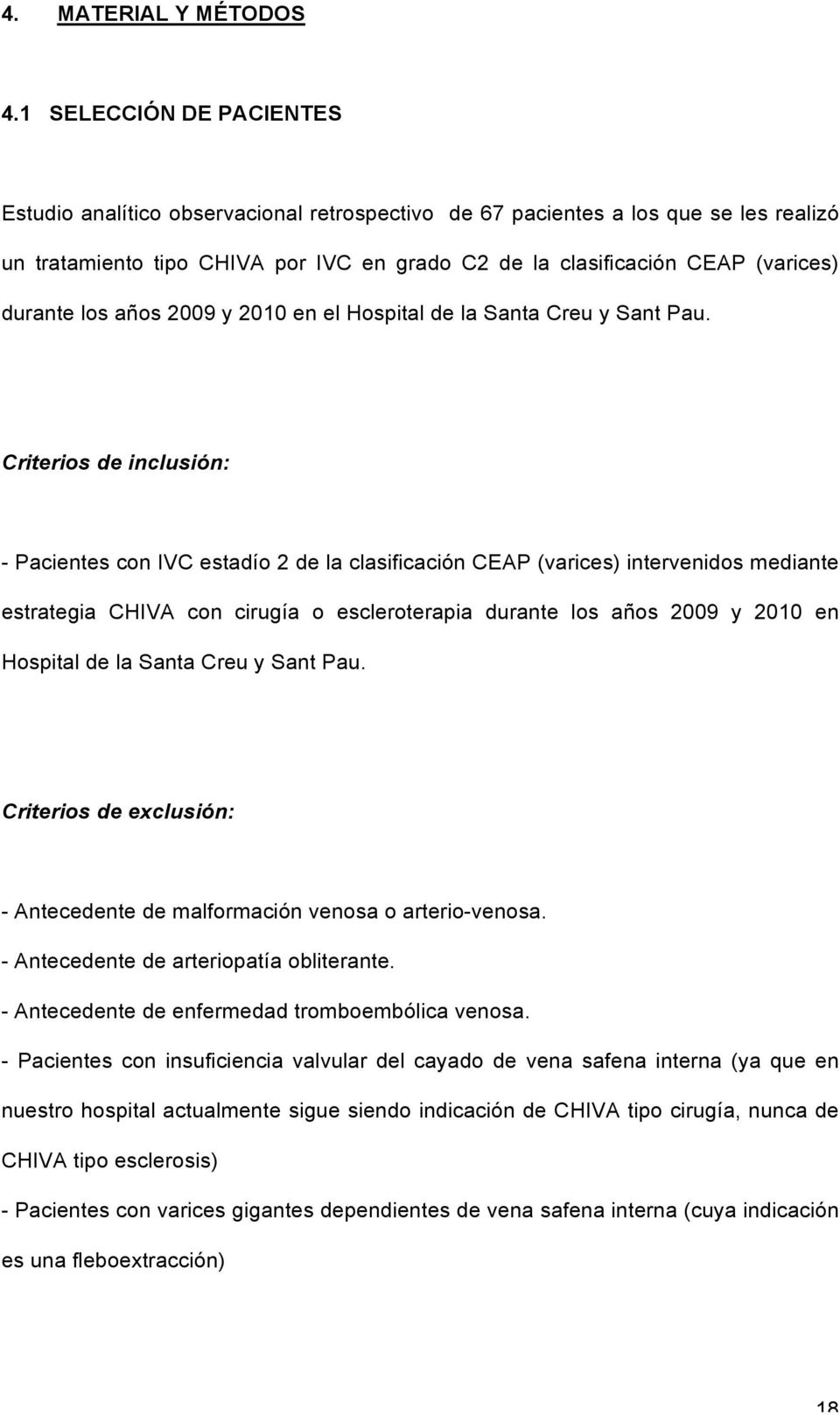 durante los años 2009 y 2010 en el Hospital de la Santa Creu y Sant Pau.