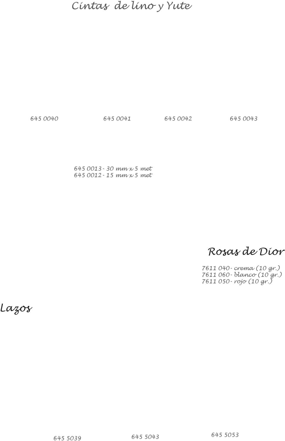 de Dior 7611 040- crema (10 gr.) 7611 060- blanco (10 gr.