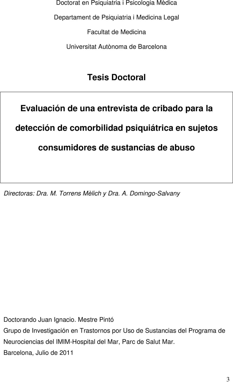 de sustancias de abuso Directoras: Dra. M. Torrens Mèlich y Dra. A. Domingo-Salvany Doctorando Juan Ignacio.