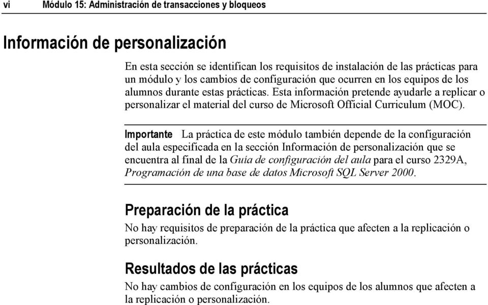 Esta información pretende ayudarle a replicar o personalizar el material del curso de Microsoft Official Curriculum (MOC).