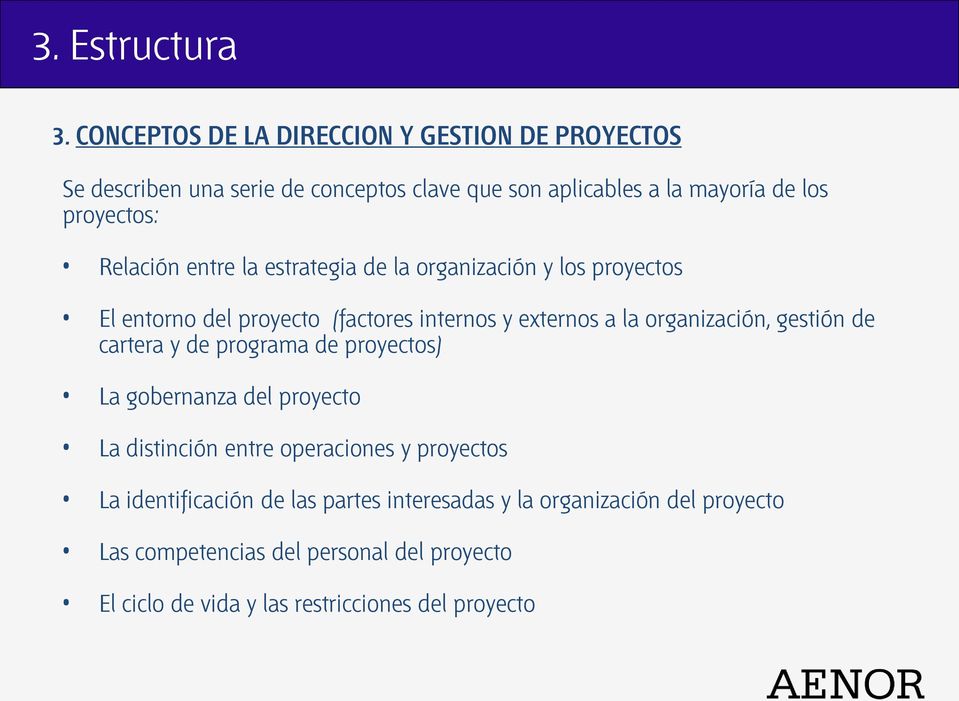 Relación entre la estrategia de la organización y los proyectos El entorno del proyecto (factores internos y externos a la organización, gestión
