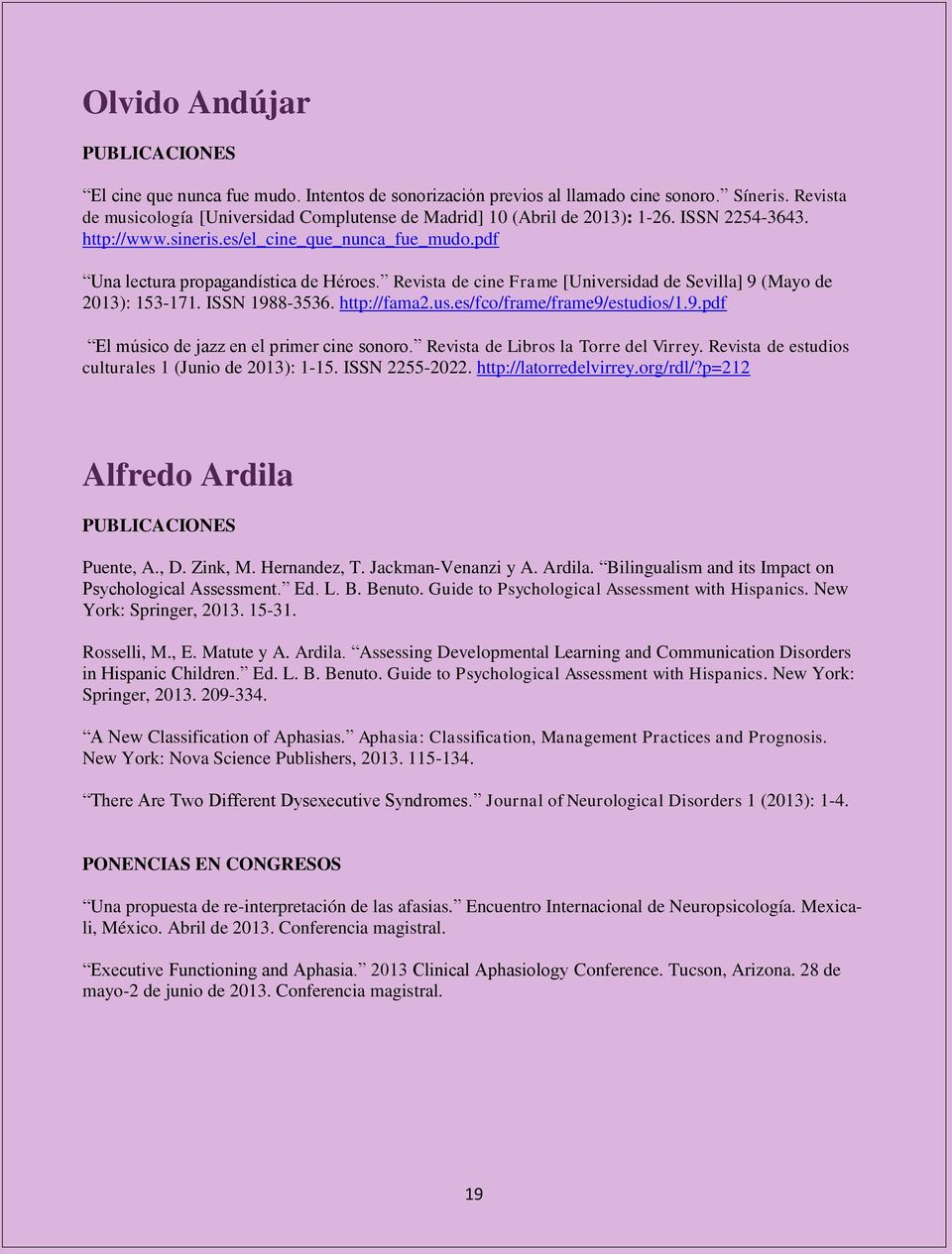 Revista de cine Frame [Universidad de Sevilla] 9 (Mayo de 2013): 153-171. ISSN 1988-3536. http://fama2.us.es/fco/frame/frame9/estudios/1.9.pdf El músico de jazz en el primer cine sonoro.