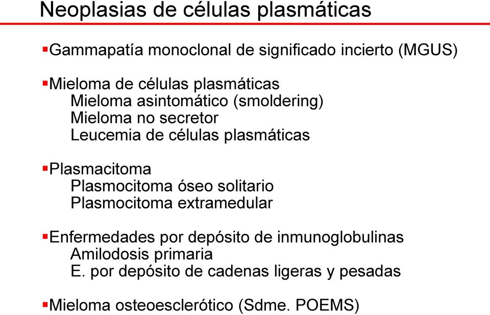 plasmáticas Plasmacitoma Plasmocitoma óseo solitario Plasmocitoma extramedular Enfermedades por depósito