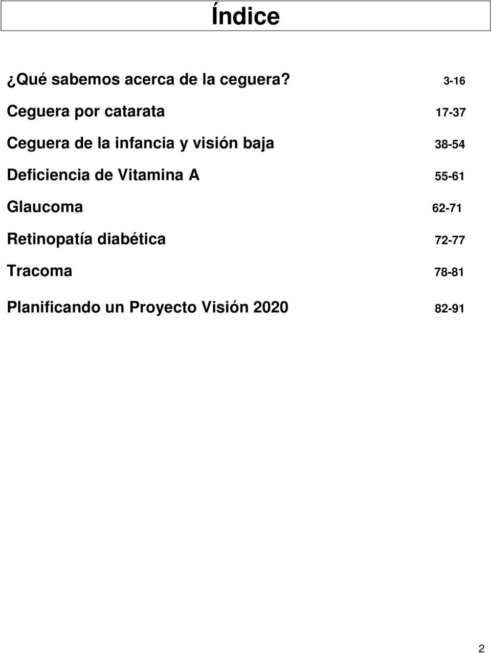 visión baja 38-54 Deficiencia de Vitamina A 55-61 Glaucoma