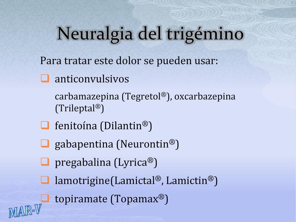 (Trileptal ) fenitoína (Dilantin ) gabapentina (Neurontin )