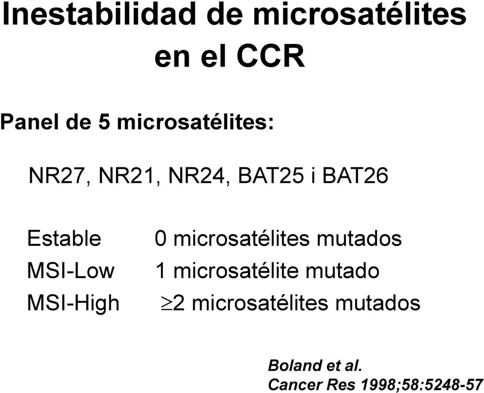 MSI-Low MSI-High 0 microsatélites mutados 1 microsatélite