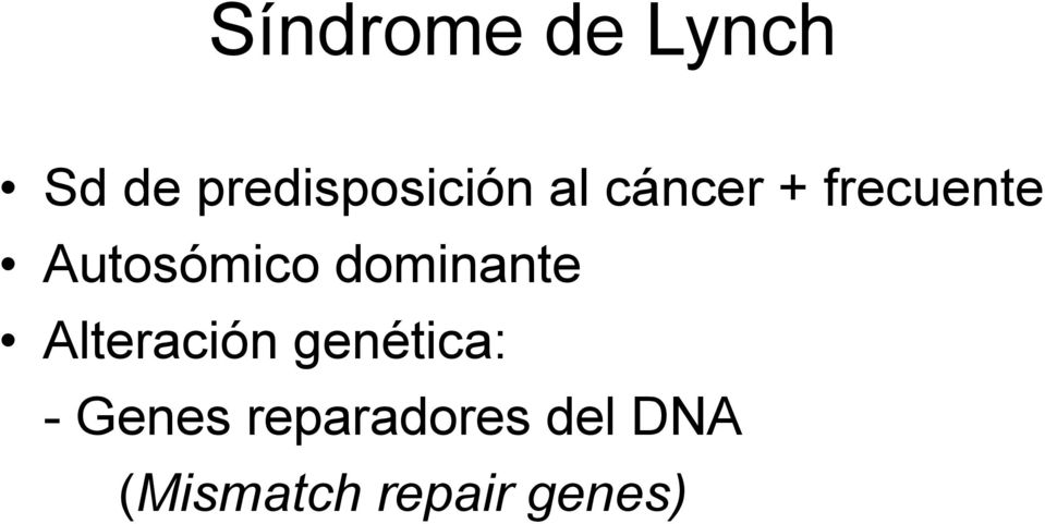 dominante Alteración genética: - Genes